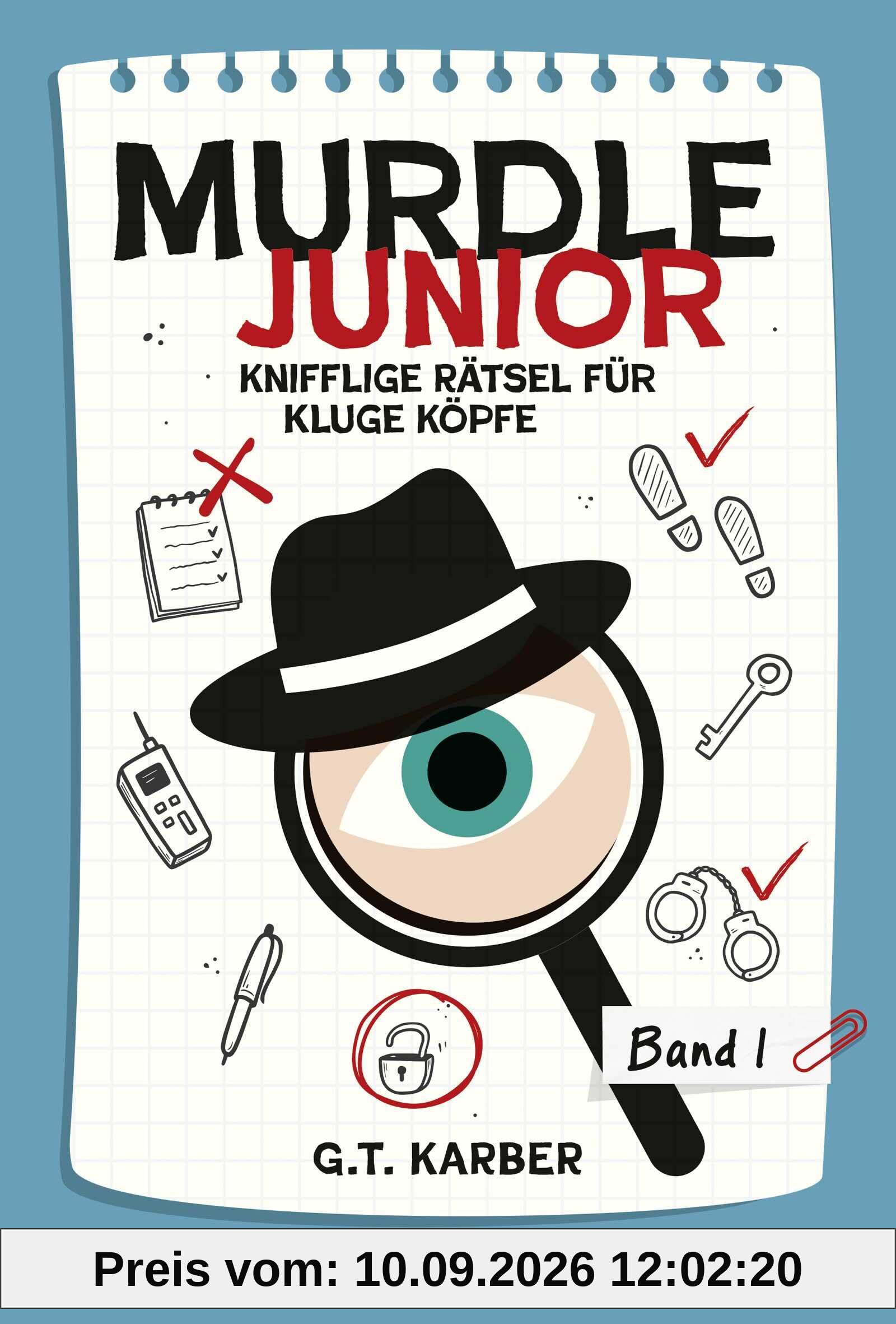 Murdle junior 1: Knifflige Rätsel für kluge Köpfe | Der beliebte Rätsel-Trend für Kinder ab 10: 40 spannende Rätselkrimis voller Codes, Karten und Labyrinthe