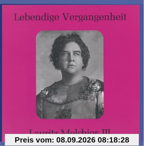 Lebendige Vergangenheit - Lauritz Melchior (Vol.3)