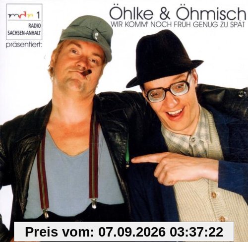Wir komm' noch früh genug zu spät