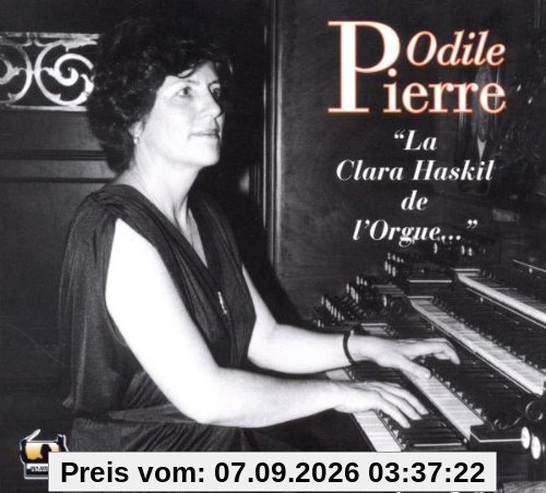 Odile Pierre,die Clara Haskil der Orgel