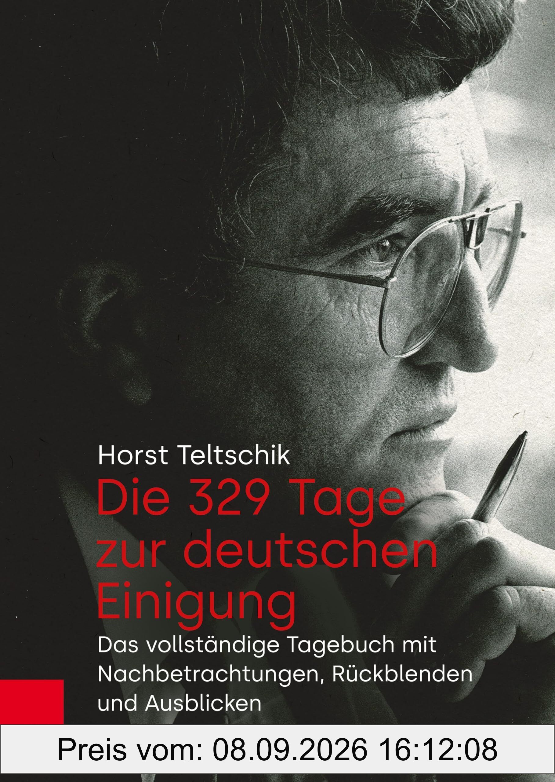 Die 329 Tage zur deutschen Einigung: Das vollständige Tagebuch mit Nachbetrachtungen, Rückblenden und Ausblicken