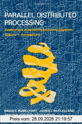 Parallel Distributed Processing, Vol. 1: Foundations: Explorations in the Microstructure of Cognition: 001