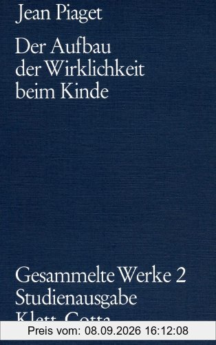 Gesammelte Werke, Bd.2: Der Aufbau der Wirklichkeit beim Kinde