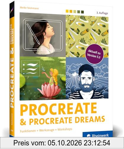 Procreate und Procreate Dreams: Digital zeichnen auf dem iPad – das Handbuch zu Procreate 5.3. Profitipps und Workshops zu allen Werkzeugen …