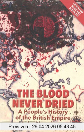 John Newsinger The Blood Never Dried, A People's History Of The British Empire
