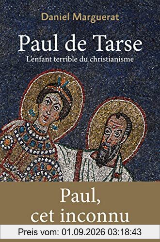 Paul de Tarse : l'enfant terrible du christianisme