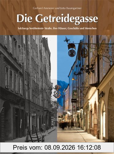 Die Getreidegasse: Salzburgs berühmteste Straße, ihre Häuser, Geschäfte und Menschen