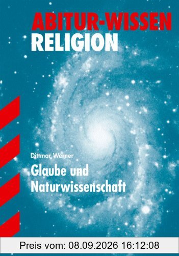 Abitur-Wissen Evangelische Religion: Abitur-Wissen Religion. Glaube und Naturwissenschaft. (Lernmaterialien)