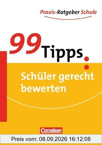 99 Tipps - Praxis-Ratgeber Schule für die Sekundarstufe I: 99 Tipps Schüler gerecht bewerten