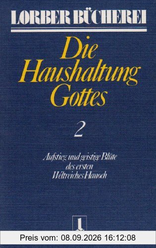 Die Haushaltung Gottes II: Aufstieg und geistige Blüte des ersten Weltreiches Hanoch: TEIL 2