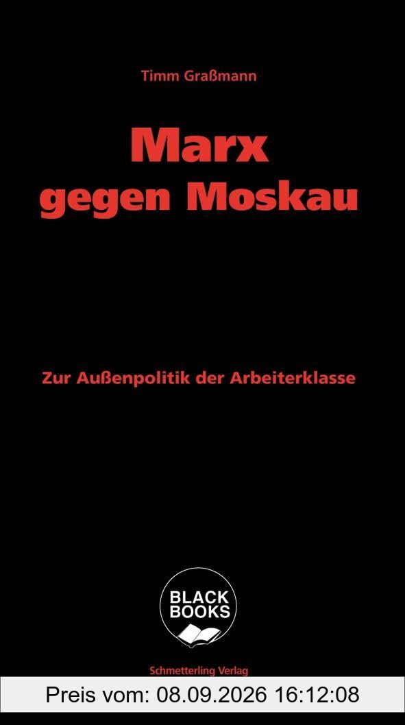 Marx gegen Moskau: Zur Außenpolitik der Arbeiterklasse (BLACK BOOKS)