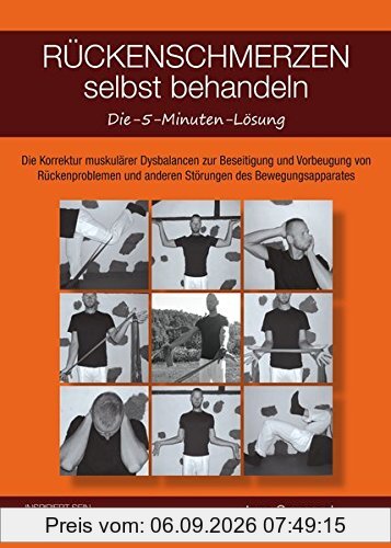 Rückenschmerzen selbst behandeln: Die 5-Minuten-Lösung: Muskuläre Dysbalancen als Ursache für Beschwerden des Bewegungsapparates