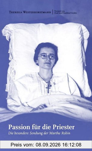 Passion für die Priester: Die besondere Sendung der Marthe Robin
