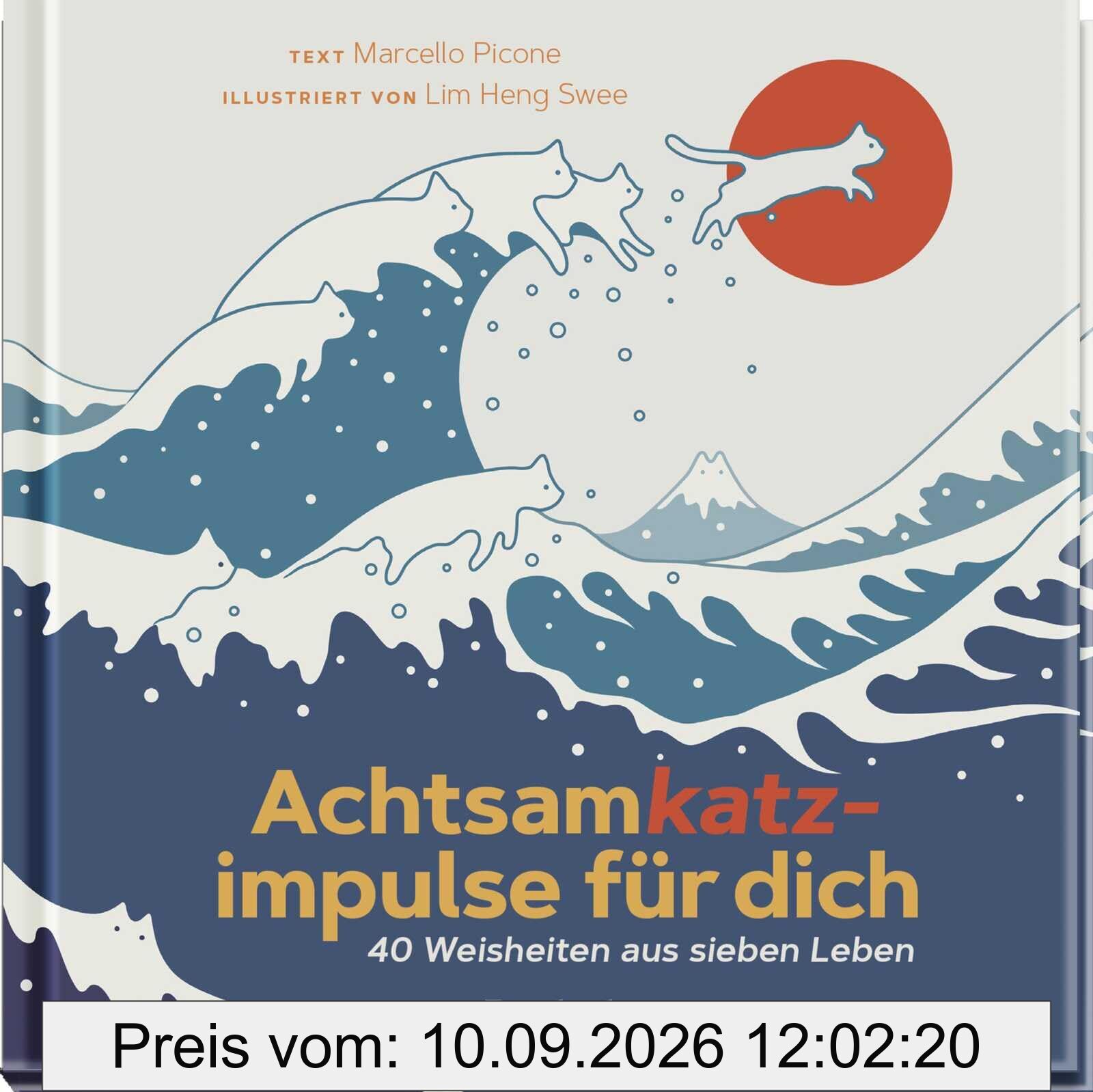 Achtsamkatzimpulse für dich: 40 Weisheiten aus sieben Leben | Von Katzen Achtsamkeit lernen (Geschenke für Katzenliebhaber)