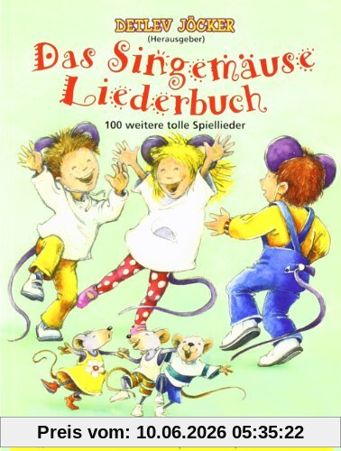 Das Singemäuse Liederbuch: 100 weitere tolle Spiellieder für die Kleinen