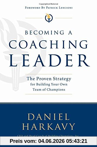 Harkavy, Daniel S. Becoming A Coaching Leader, The Proven Strategy For Building A Team Of Champions