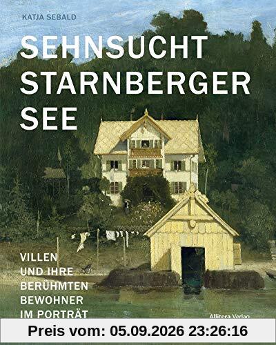Sehnsucht Starnberger See: Villen und ihre berühmten Bewohner im Porträt