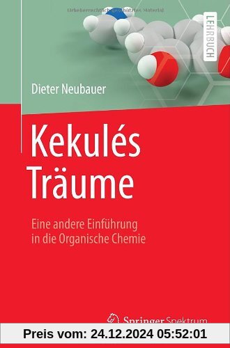 Kekulés Träume: Eine andere Einführung in die Organische Chemie