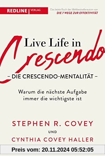 Live Life in Crescendo – Die Crescendo-Mentalität: Warum die nächste Aufgabe immer die wichtigste ist