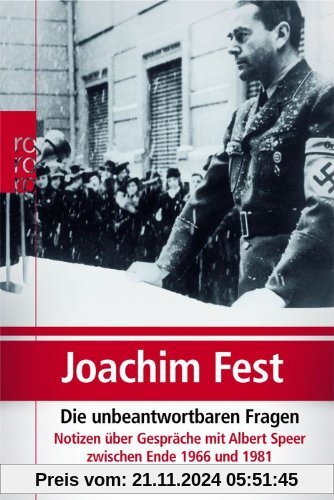 Die unbeantwortbaren Fragen: Notizen über Gespräche mit Albert Speer zwischen Ende 1966 und 1981