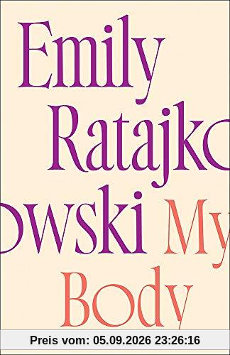My Body: Emily Ratajkowski's deeply honest and personal exploration of what it means to be a woman today - THE NEW YORK TIMES BESTSELLER