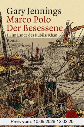 Marco Polo. Der Besessene: Roman in zwei Teilen II :Im Land des Kubilai Khan: BD 2