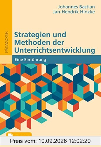 Unterrichtsentwicklung: Grundlagen – Handlungsmöglichkeiten – Wirkungen. Mit E-Book inside