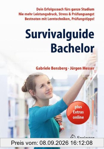 Survivalguide Bachelor: Dein Erfolgscoach fürs ganze Studium - Nie mehr Leistungsdruck, Stress & Prüfungsangst - Bestnoten mit Lerntechniken, Prüfungstipps!