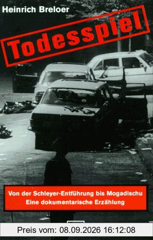 Todesspiel. Von der Schleyer-Entführung bis Mogadischu. Eine dokumentarische Erzählung.