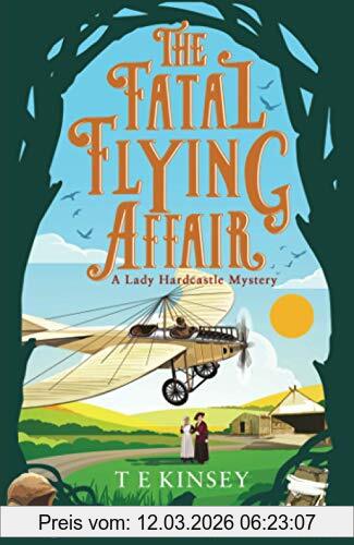 Kinsey, T. E. The Fatal Flying Affair (A Lady Hardcastle Mystery, Band 7)