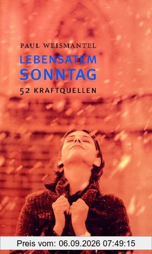 Lebensatem Sonntag. 52 Kraftquellen