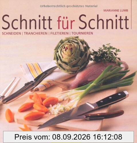 Schnitt für Schnitt: Schneiden, tranchieren, filetieren, tournieren