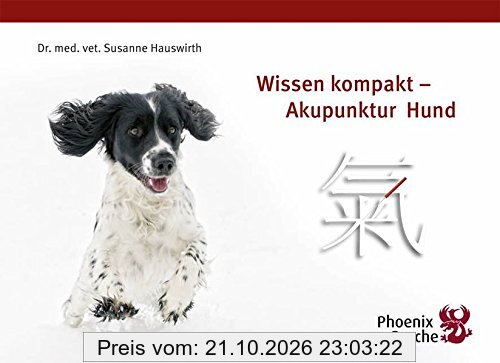 Wissen kompakt - Akupunktur Hund: Wissenskompendium Akupunktur Hund