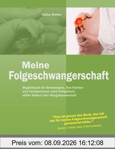 Meine Folgeschwangerschaft - Begleitbuch für Schwangere, ihre Partner und Fachpersonen nach Fehlgeburt, stiller Geburt oder Neugeborenentod