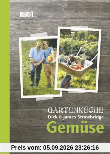 Gartenküche Dick & James Strawbridge. Band 1. Gemüse