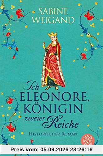 Ich, Eleonore, Königin zweier Reiche: Historischer Roman