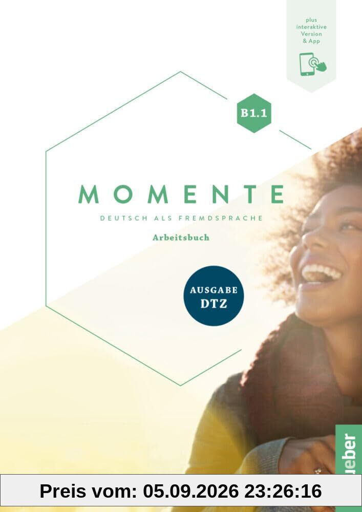 Momente B1.1 - Ausgabe DTZ: Deutsch als Fremdsprache / Arbeitsbuch plus Interaktive Version
