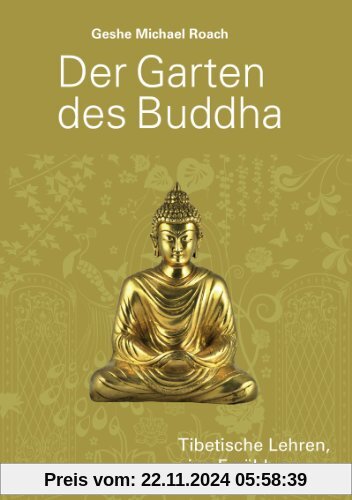 Der Garten des Buddha: Tibetische Lehren, eine Erzählung