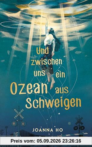 Und zwischen uns ein Ozean aus Schweigen: Das hochemotionale und feinfühlige YA-Debüt der mehrfach ausgezeichneten New-York-Times-Bestsellerautorin!