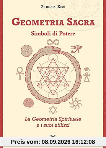 Geometria sacra. Simboli di potere. La geometria spirituale e i suoi utilizzi