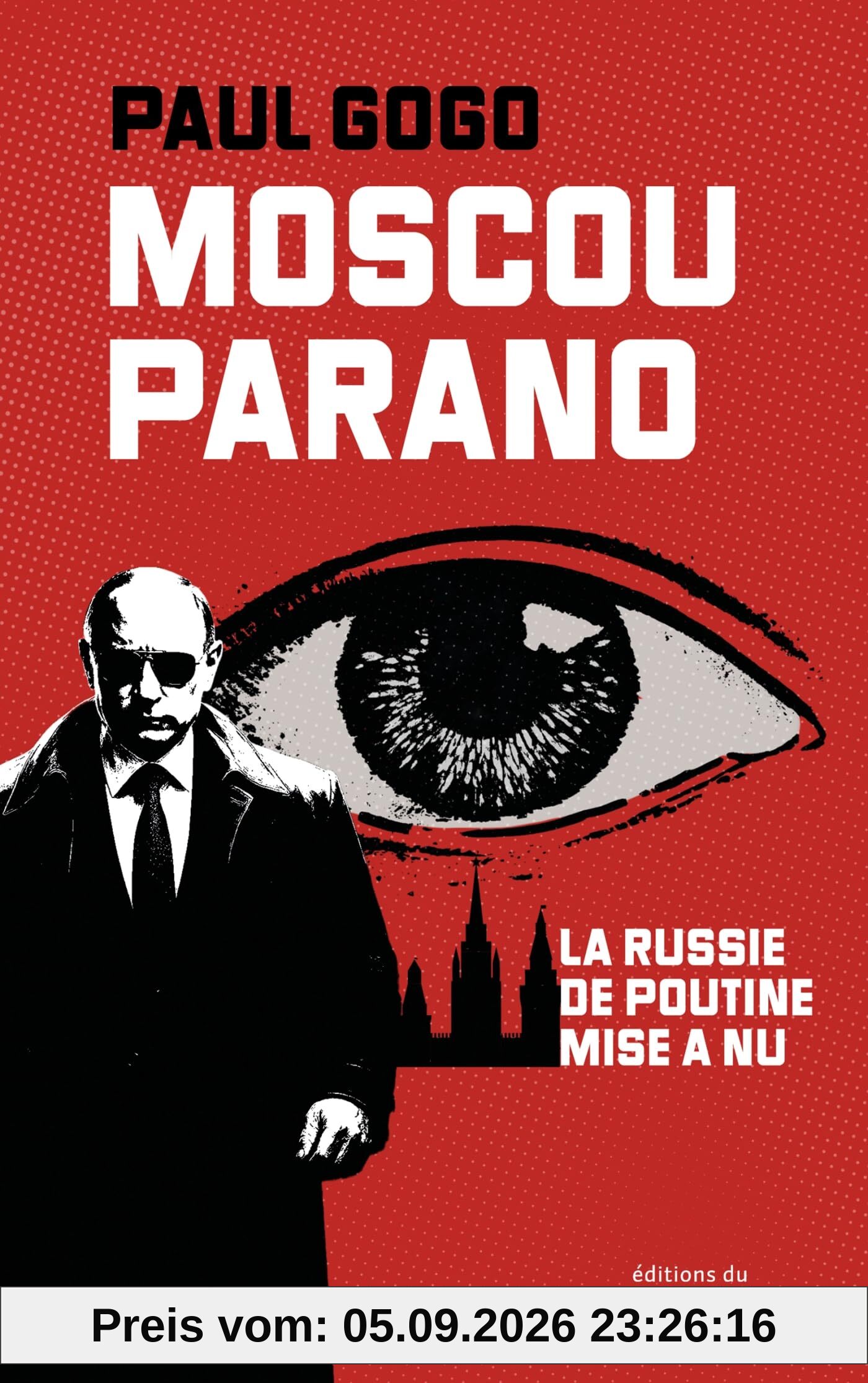 Moscou parano : la Russie de Poutine mise à nu
