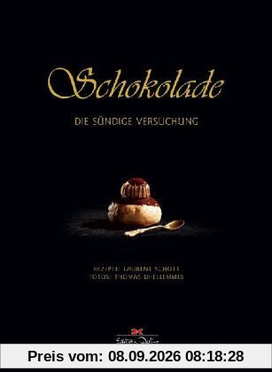 Schokolade: Die sündige Versuchung. Mit Rezeptbuch