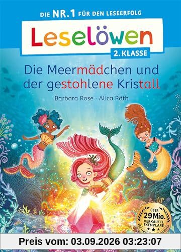 Leselöwen 2. Klasse - Die Meermädchen und der gestohlene Kristall: Die Nr. 1 für den Leseerfolg - Mit Leselernschrift ABeZeh - Erstlesebuch für Kinder ab 7 Jahren