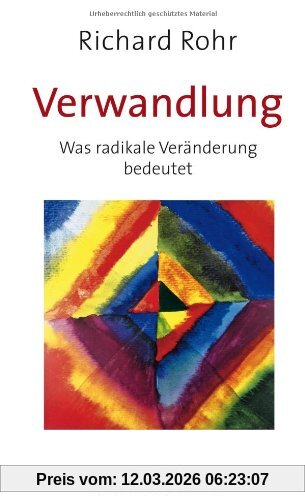 Richard Rohr Verwandlung, Was Radikale Veränderung Bedeutet