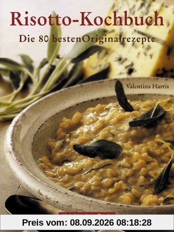 Risotto-Kochbuch: Die 80 besten Originalrezepte