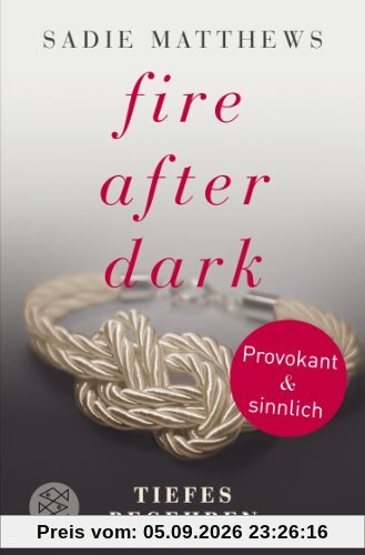 Fire after Dark - Tiefes Begehren: Band 2