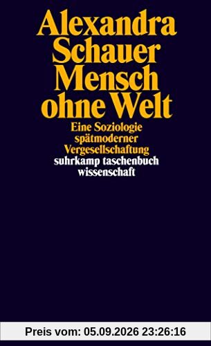 Mensch ohne Welt: Eine Soziologie spätmoderner Vergesellschaftung (suhrkamp taschenbuch wissenschaft)