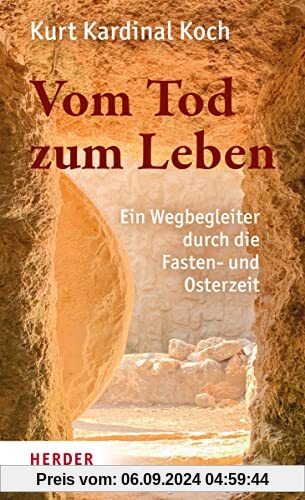 Vom Tod zum Leben: Ein Wegbegleiter durch die Fasten- und Osterzeit