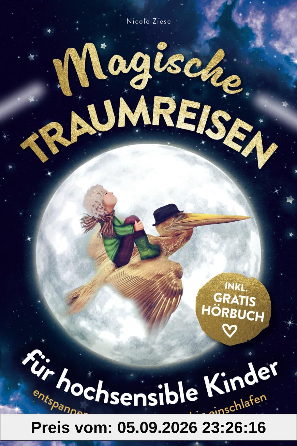Magische Traumreisen für hochsensible Kinder: inklusive gratis Hörbuch – Mit entspannenden Fantasiereisen Ängste überwinden, Achtsamkeit fördern und Selbstbewusstsein stärken