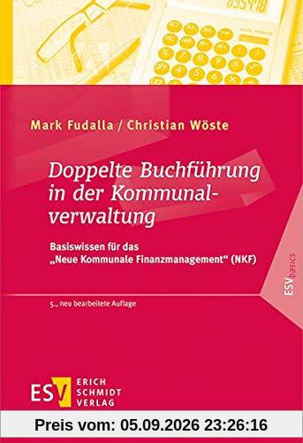 Doppelte Buchführung in der Kommunalverwaltung: Basiswissen für das Neue Kommunale Finanzmanagement (NKF) (ESVbasics)